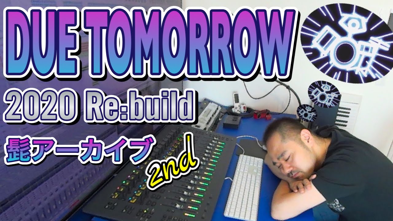 【髭アーカイブ2nd】DUE TOMORROW【2020 Re:build】