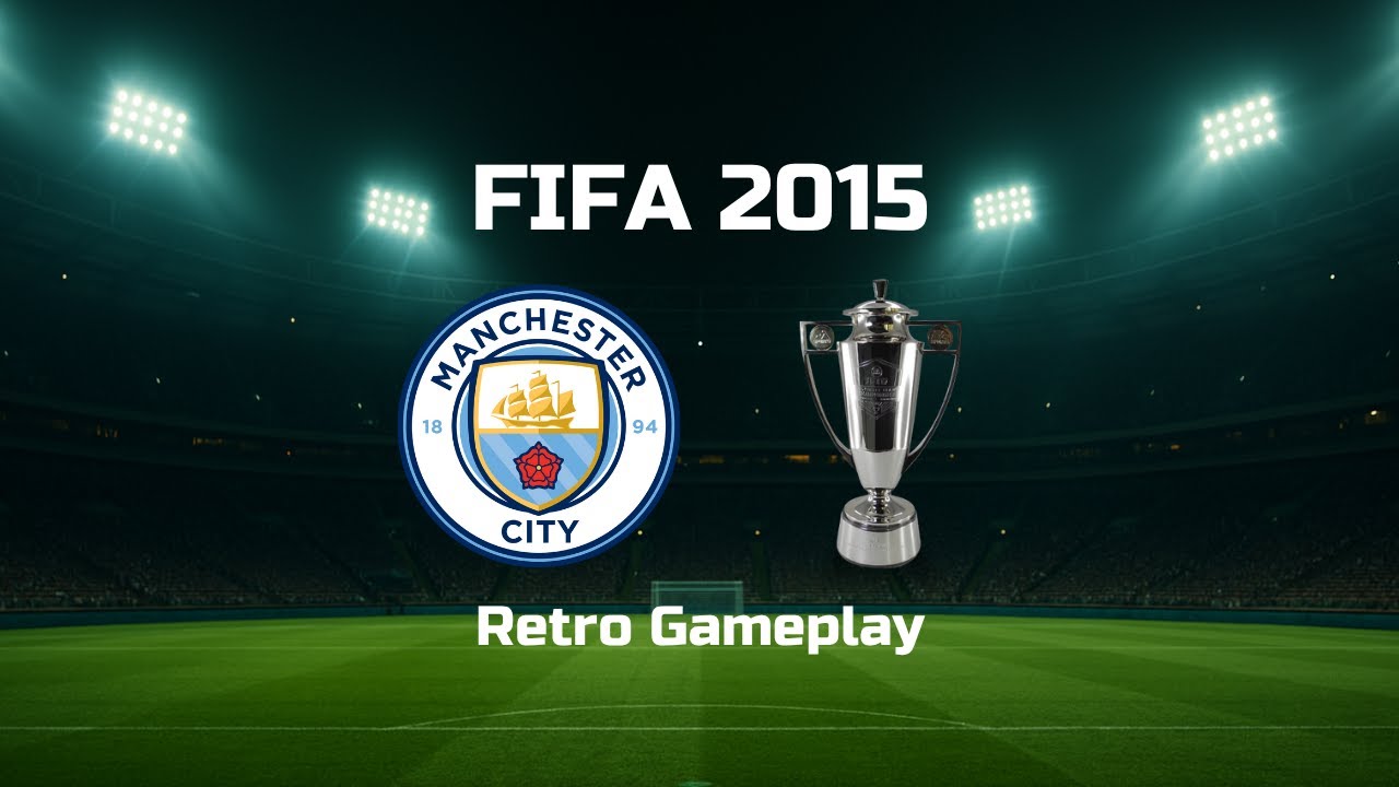 FIFA 2015 | Manchester City Tournament | Retro Gameplay [No Commentary]