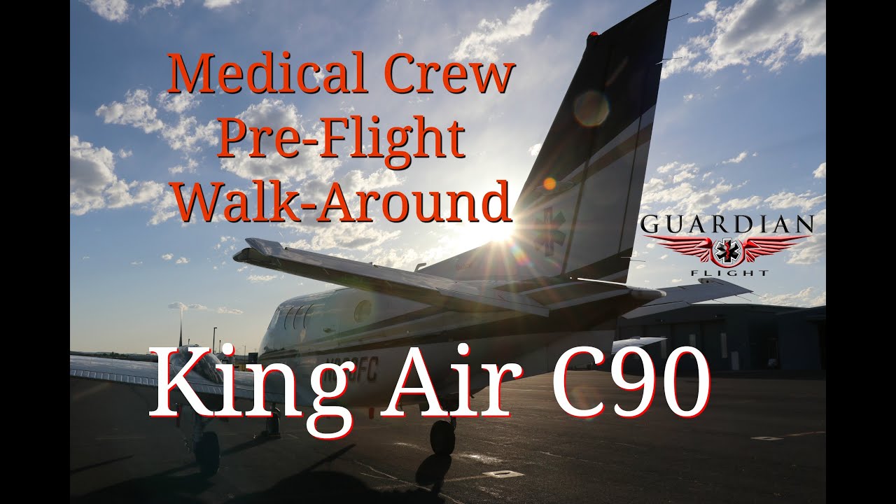 King Air C90 Pre Flight Walk Around for Medical Crews