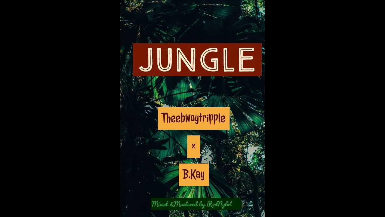 Theebwoytripple x B.kay - Jungle
