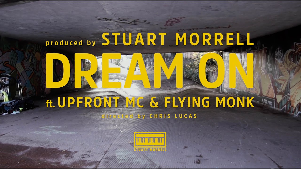 STUART MORRELL ft. UPFRONT MC & FLYING MONK - DREAM ON (4k Dir. Edit)