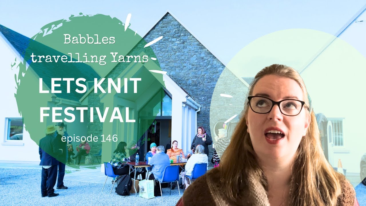 Babbles Travelling Yarns - knitting podcast 146 - LETS KNIT FESTIVAL & Knitted Knockers