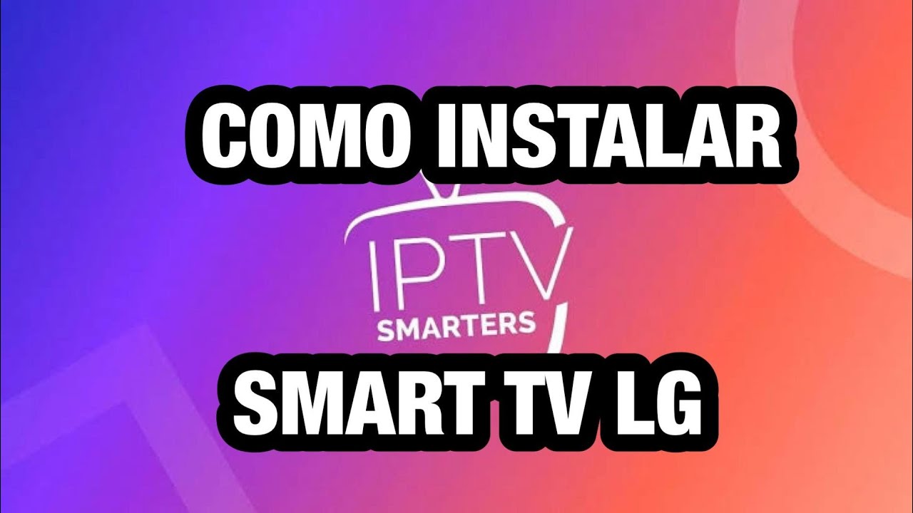COMO INSTALAR IPTV SMARTERS en SMART TV LG.