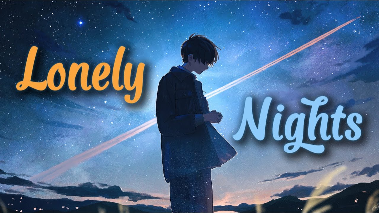 Lonely Nights || (Emotional Lyrics)