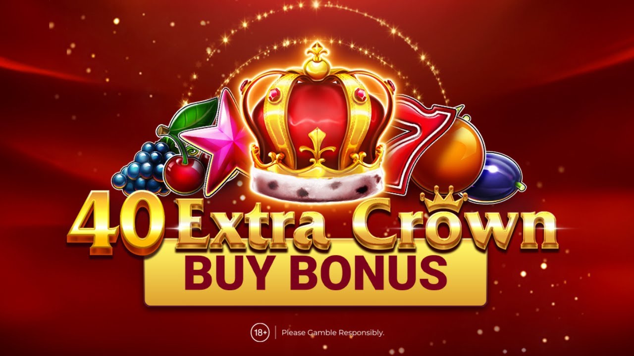 40 Extra Crown Buy Bonus Official Video