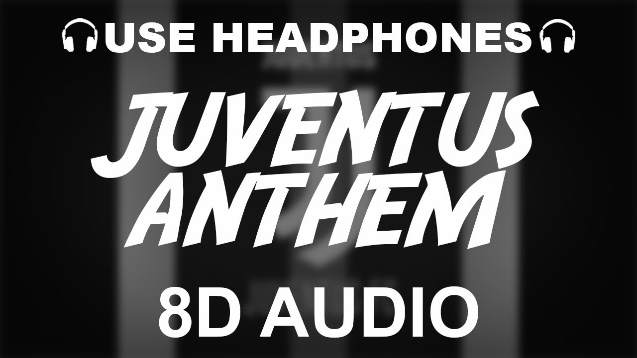 Juventus FC Official Anthem (8D AUDIO) | Himno de la Juventus Inno di Juventus | Theme Song
