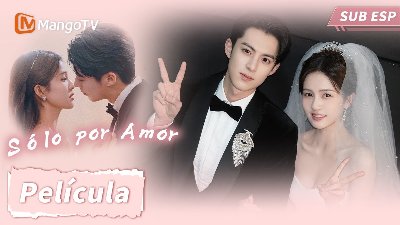 💖Ver una serie de un tir&oacute;n😍 | S&oacute;lo por Amor | Only for Love | Bai Lu, Dlyan Wang | MangoTV Spanish