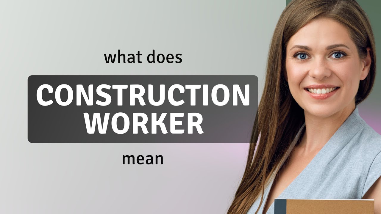 Construction worker | meaning of CONSTRUCTION WORKER
