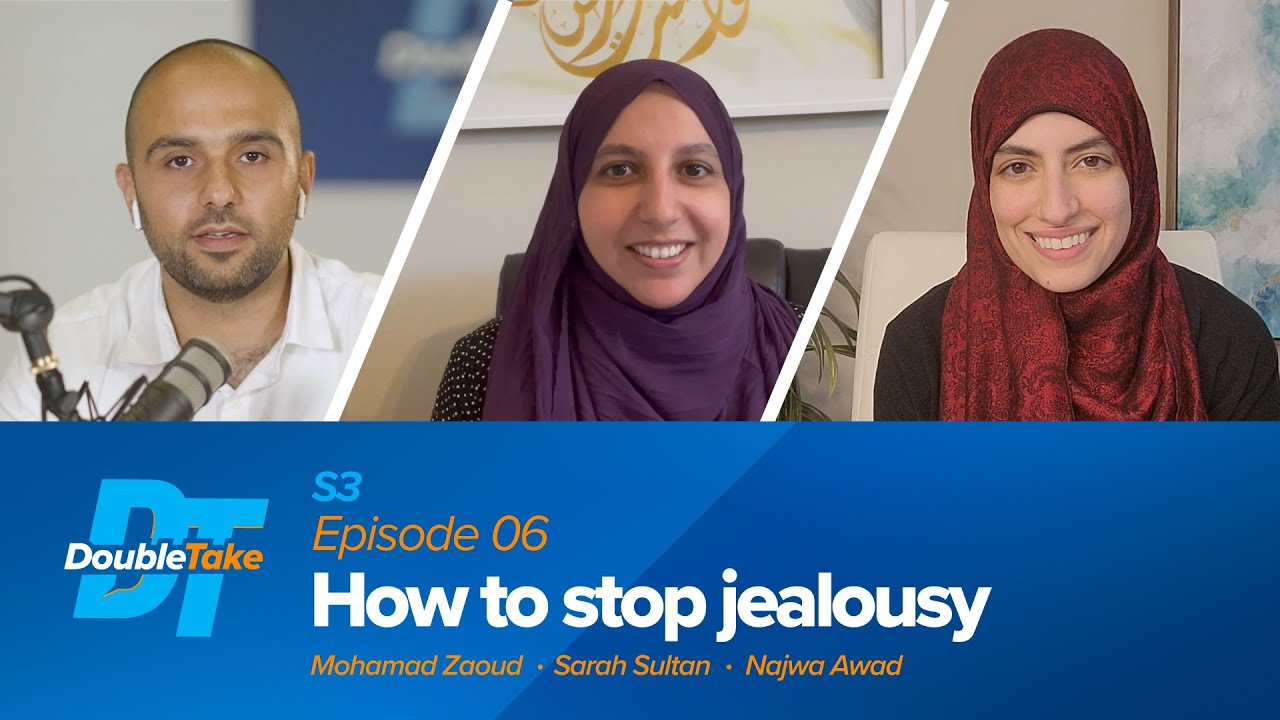 How to Stop Being Jealous - Part 2 w/ Srs. Najwa Awad & Sarah Sultan | DoubleTake, a Yaqeen Podcast