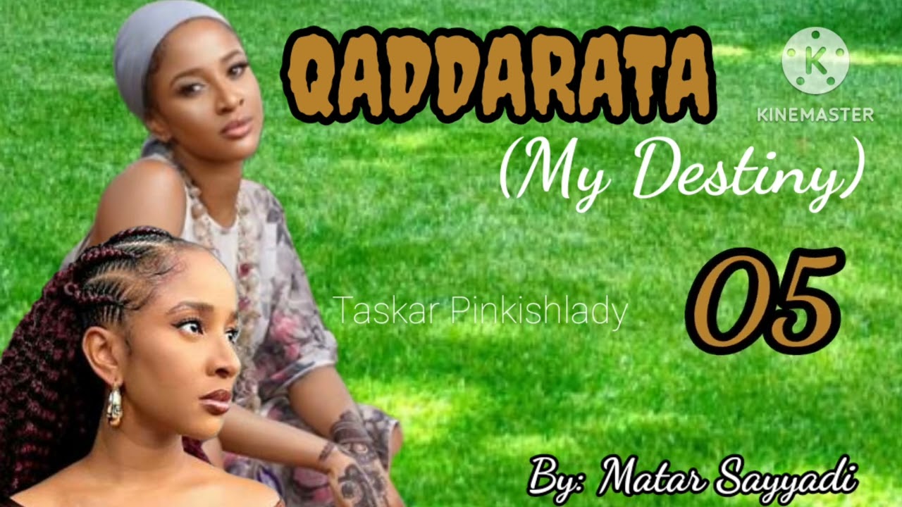 QADDARATA 05.. Wace qaddara ce xata sa haifi 'ya a gidan karuwai dan daudu ya mata wanka da khuduba?