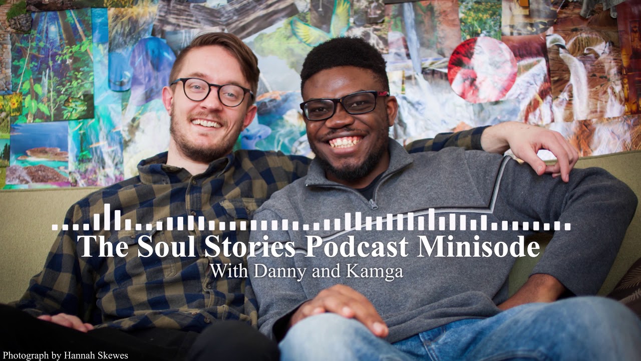 Souls Stories Minisode: Connect with Danny and Kamga