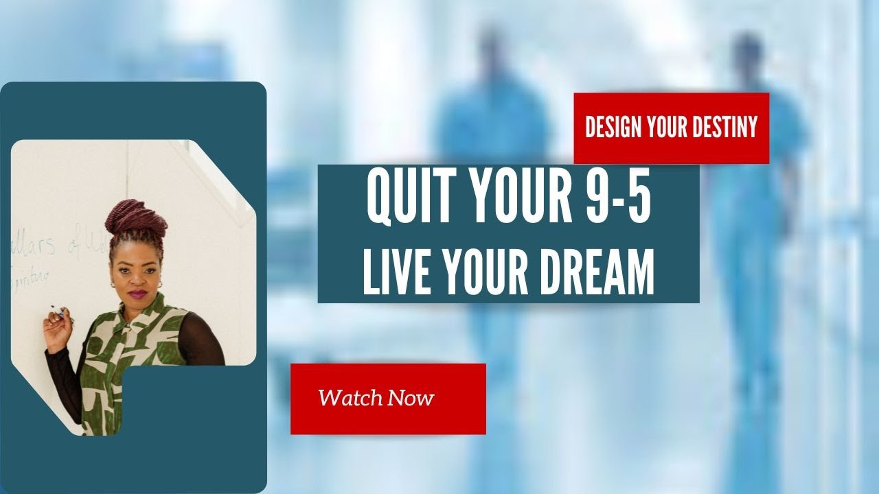 Quit your 9-5, Live your Dream, Design your Destiny
