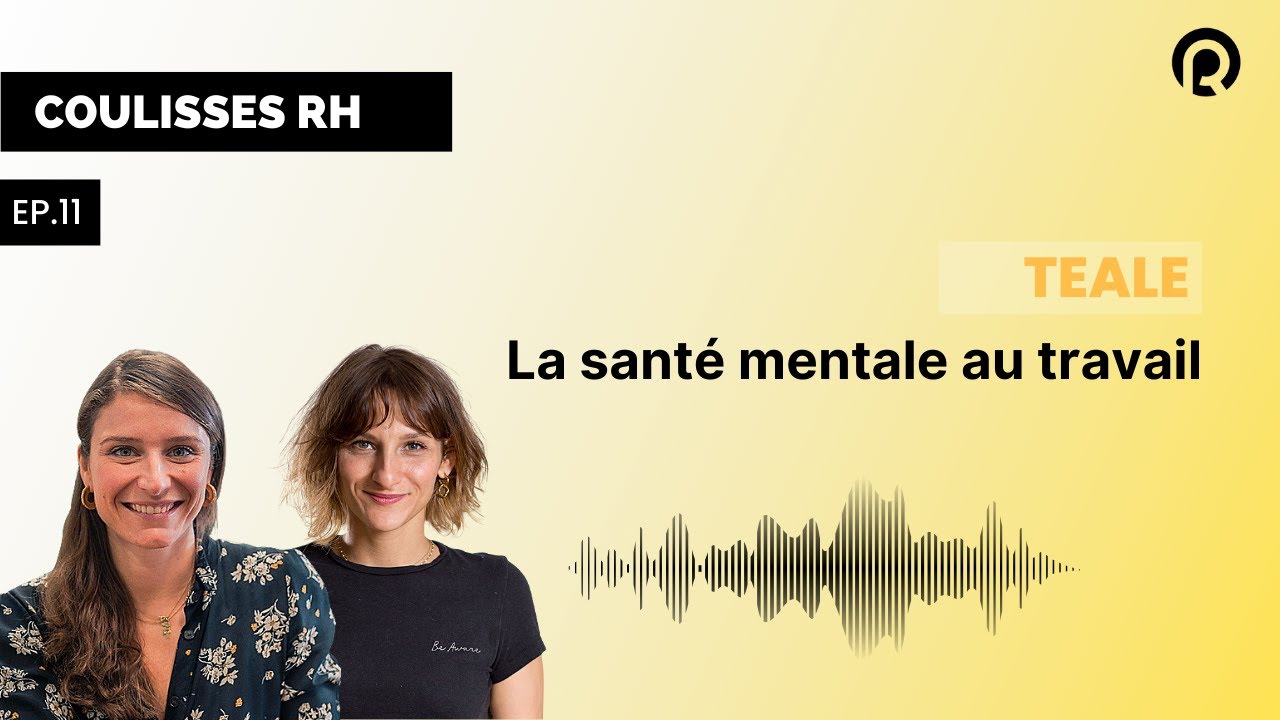 La santé mentale au travail avec teale - Coulisses RH