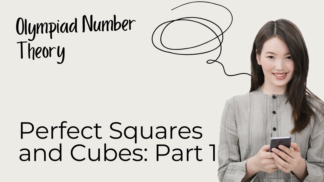 Perfect Squares and Perfect Cubes - Part 1.