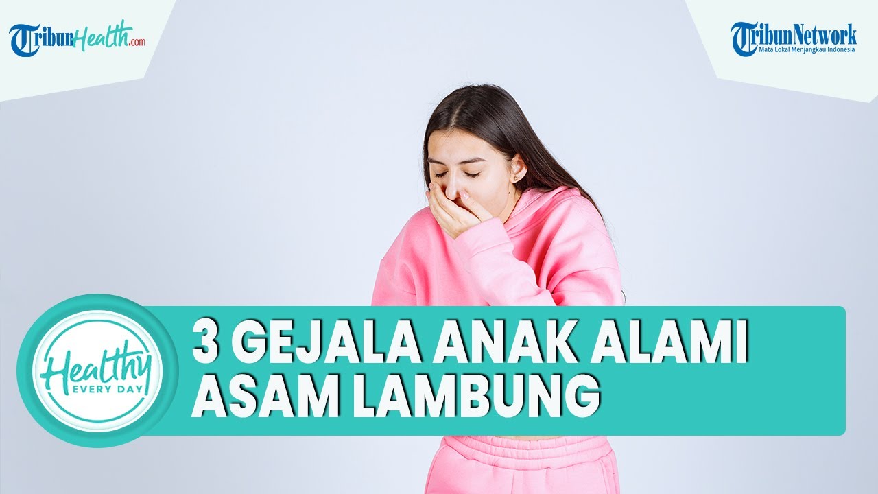 3 Gejala Anak Alami Penyakit Asam Lambung, Satu di Antaranya Rasa Mual
