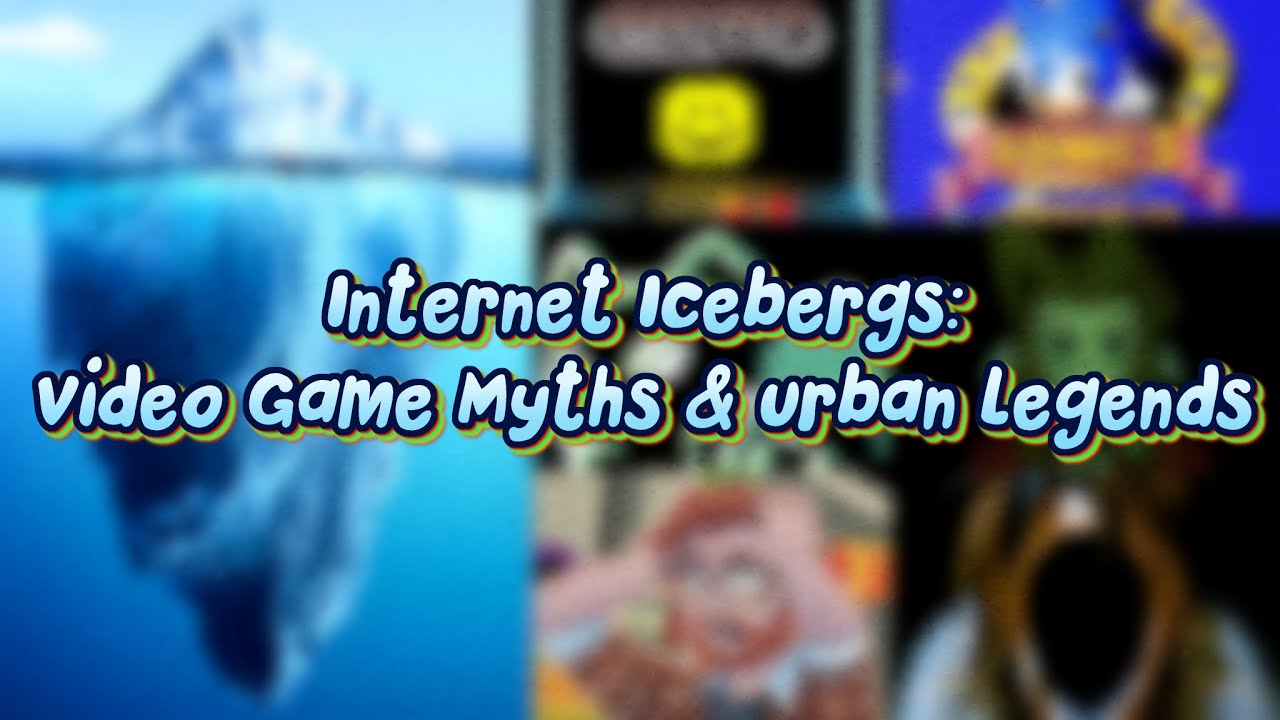 Internet Icebergs - Video Game Myths & Urban Legends