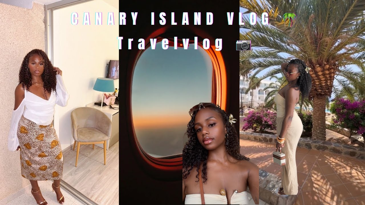 TRAVEL VLOG 📸|| Canary Islands 🌴