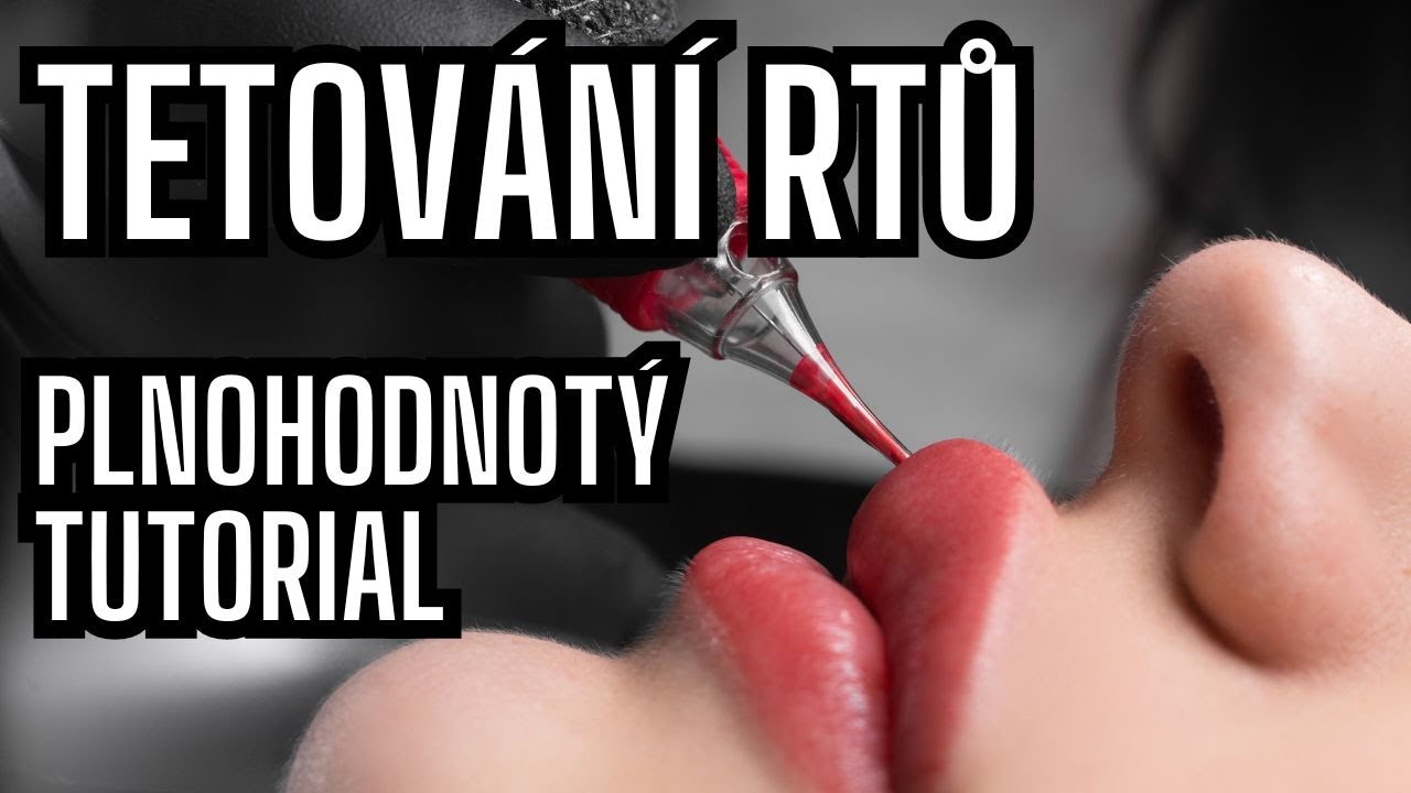 Jak Správně Tetovat Rty... Kompletní Tutoriál, Permanentní Make-Up by Fleiš Academy