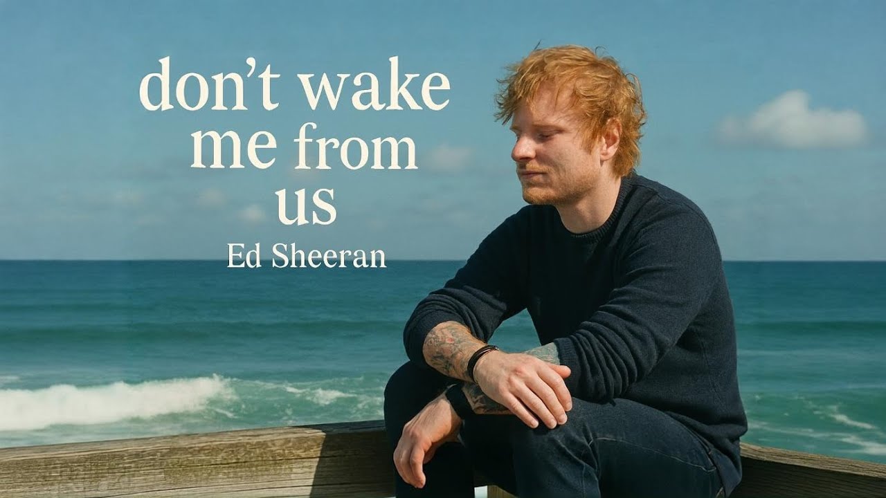 Ed Sheeran Don’t Wake Me From Us ❤️ | Emotional Romantic Love Song | Ballad 2026