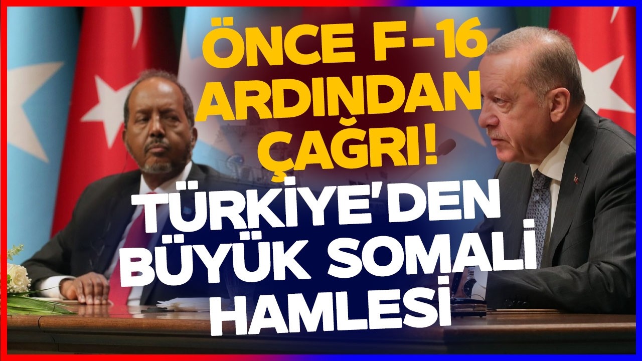 Önce F-16 Ardından Çağrı! Türkiye'den Büyük Somali Hamlesi