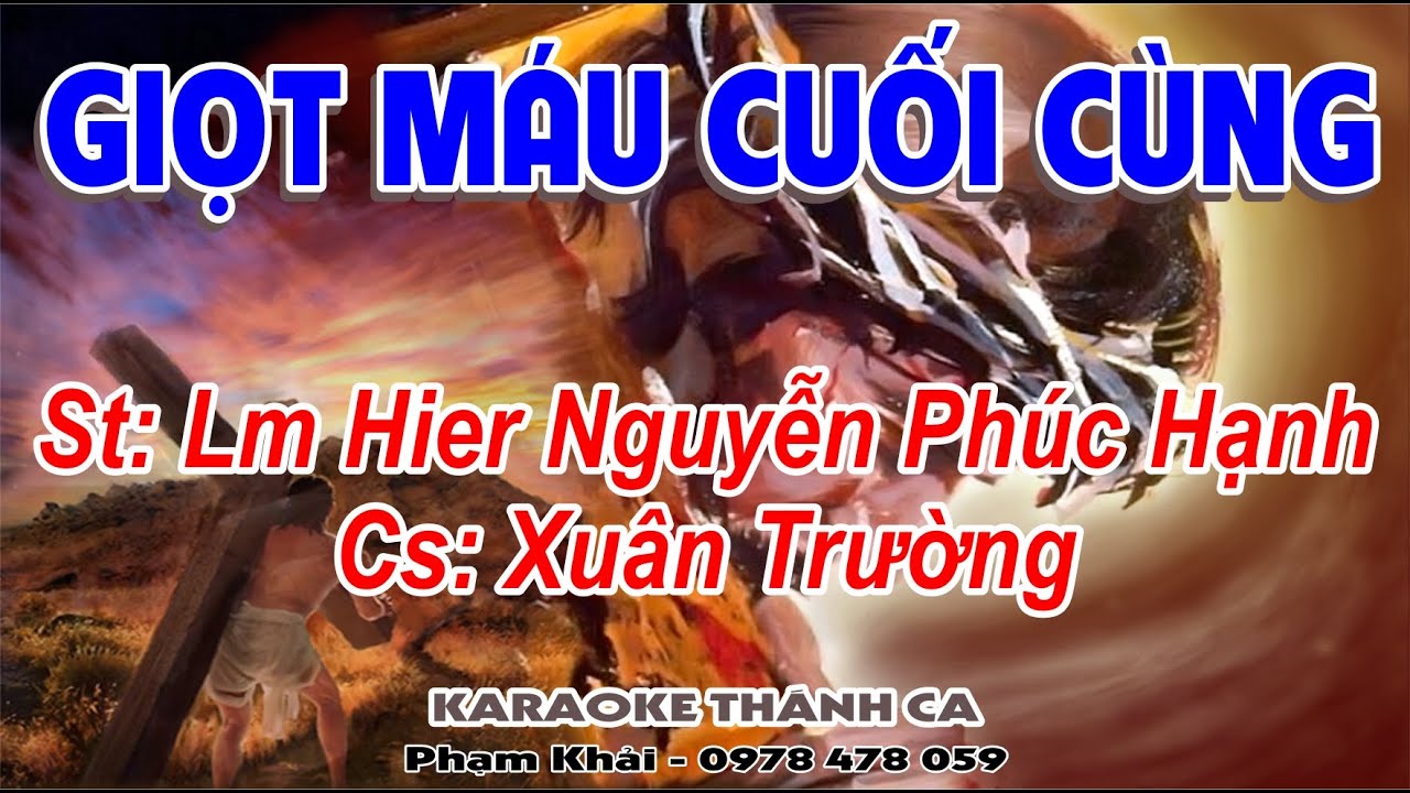 Giọt Máu Cuối Cùng - Xuân Trường - (S: Nguyễn Phúc Hạnh) - Giọt máu cuối cùng một lời tri ân...
