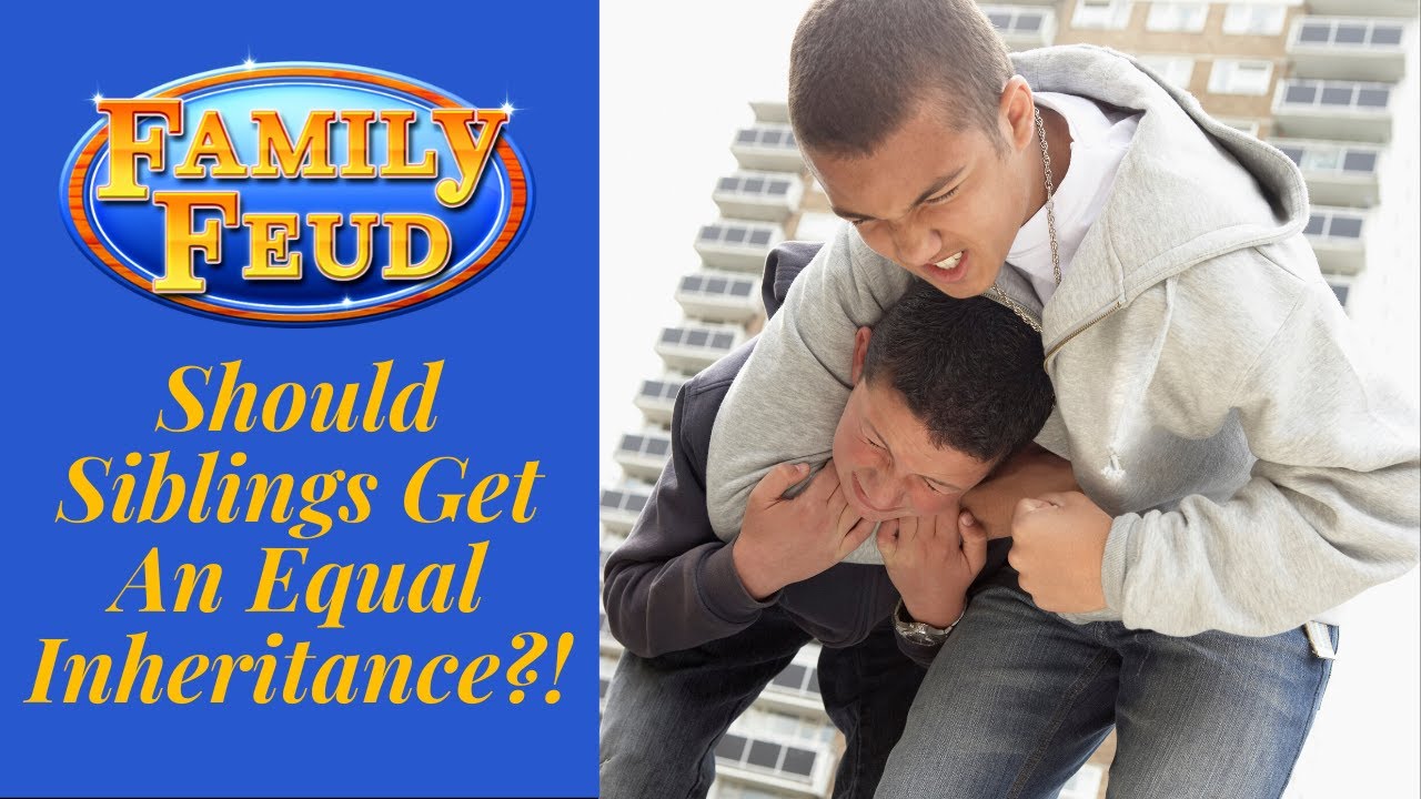 Should Siblings Get An Equal Inheritance | Family Feud
