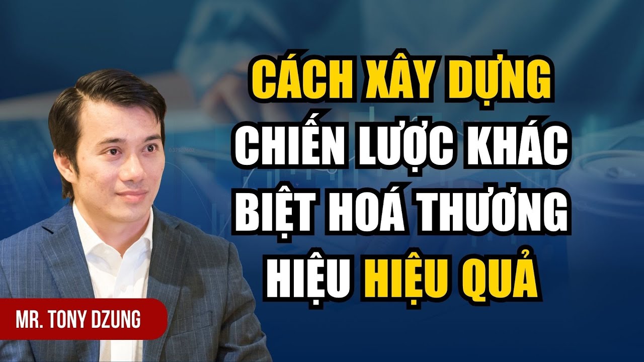 CÁCH XÂY DỰNG CHIẾN LƯỢC KHÁC BIỆT HOÁ THƯƠNG HIỆU HIỆU QUẢ