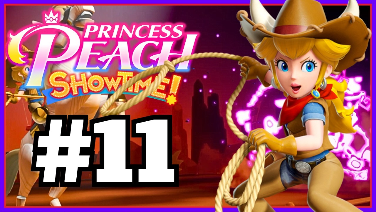Princess Peach Showtime! | Part 11 | Nintendo Switch