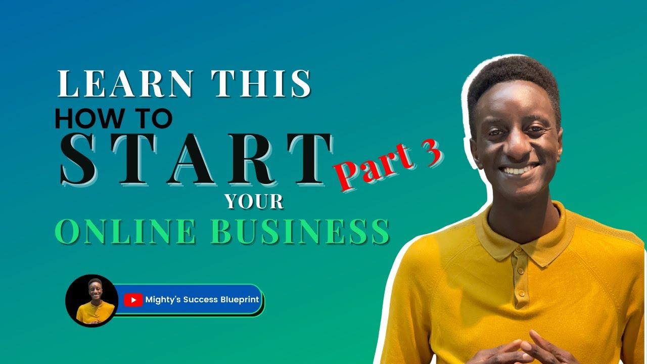 How To Start An  Online Business Using My Simple Formula | Part 3 of 4