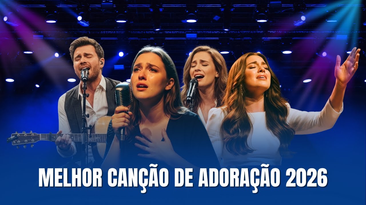 MELHOR CANÇÃO DE ADORAÇÃO PARA ADORAR A DEUS EM 2026