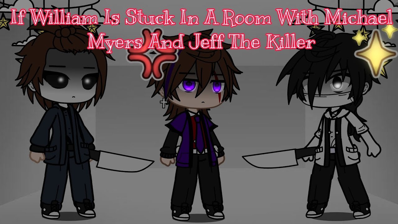 If William Is Stuck In A Room With Michael Myers And Jeff The Killer || GachaPuppies