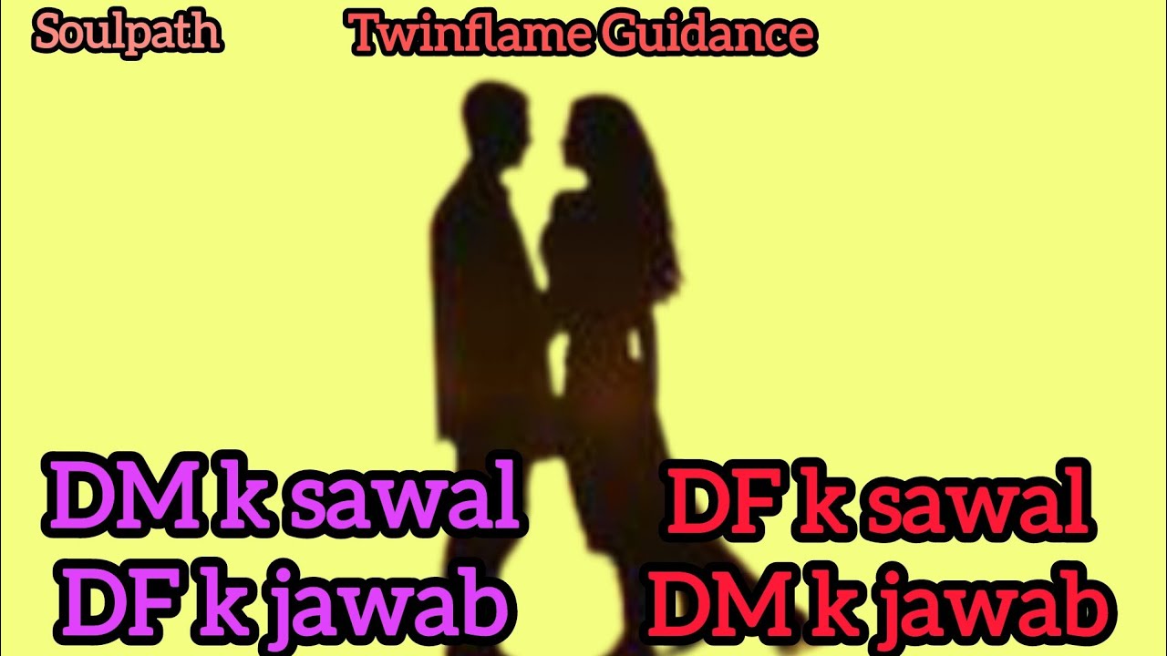 DM k Sawal &bull; DF k Jawab | DF k Sawal &bull; DM k Jawab | Twinflame Real Conversation Reveal