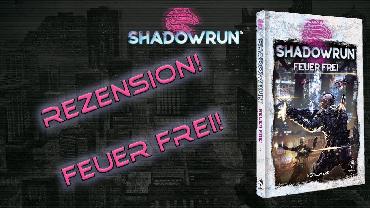 Shadowrun 6 - Feuer Frei! (Rezension)