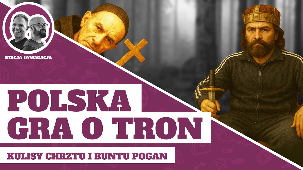48. Polska gra o tron. Kulisy chrztu i buntu pogan.