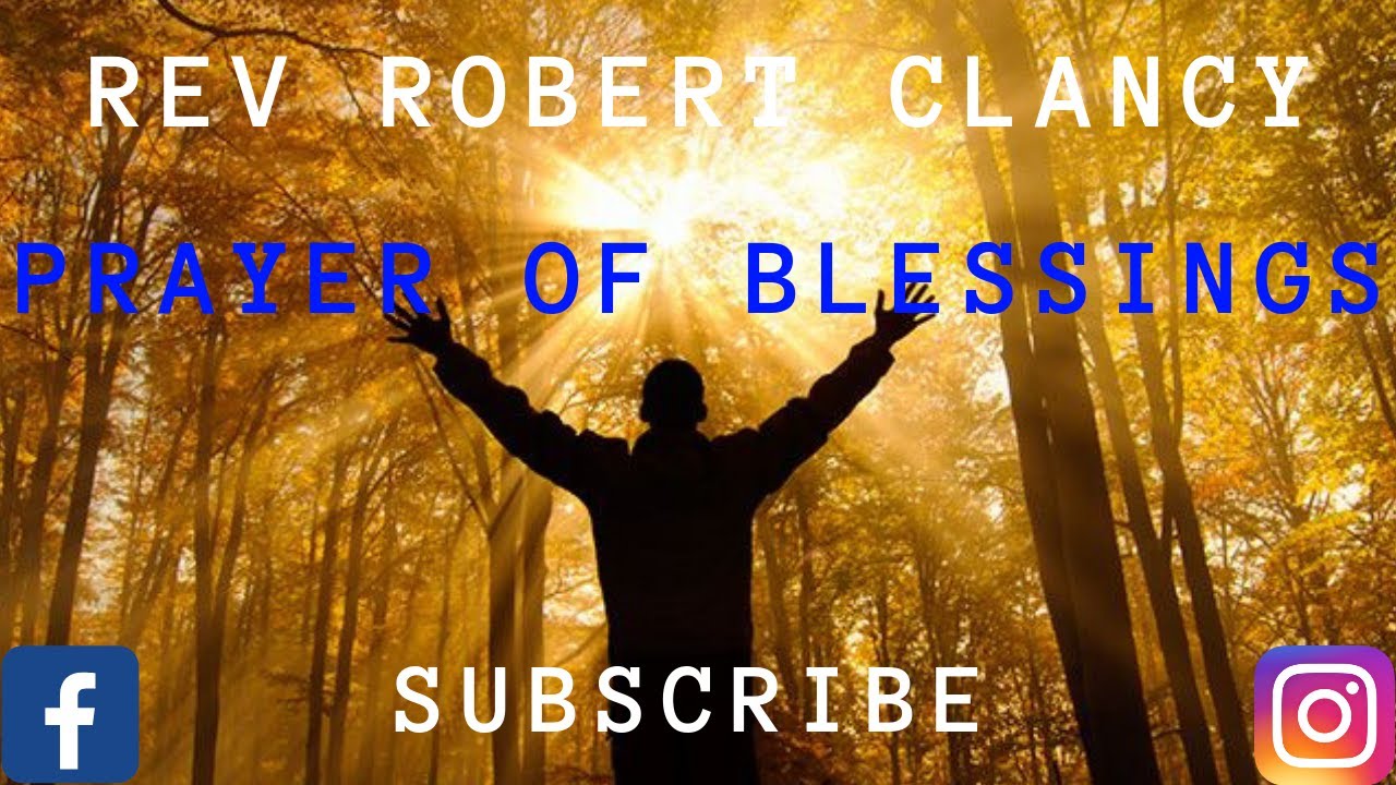 PRAYER OF BLESSINGS USING SCRIPTURE - REV ROBERT CLANCY