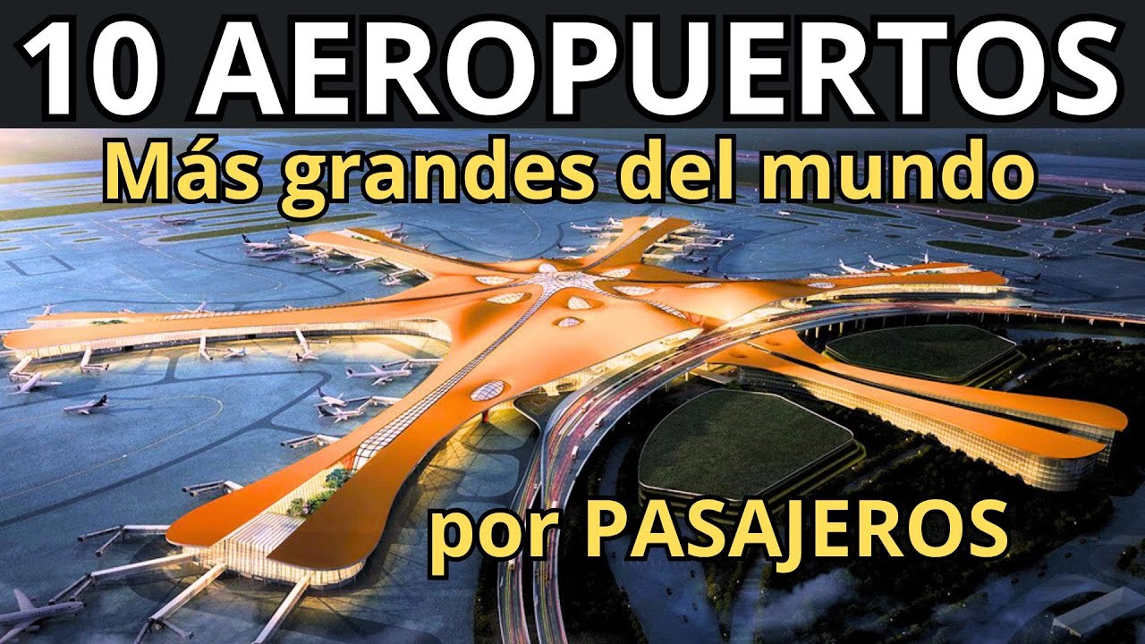 Sabes cuales son los 10 aeropuertos con más pasajeros del mundo?