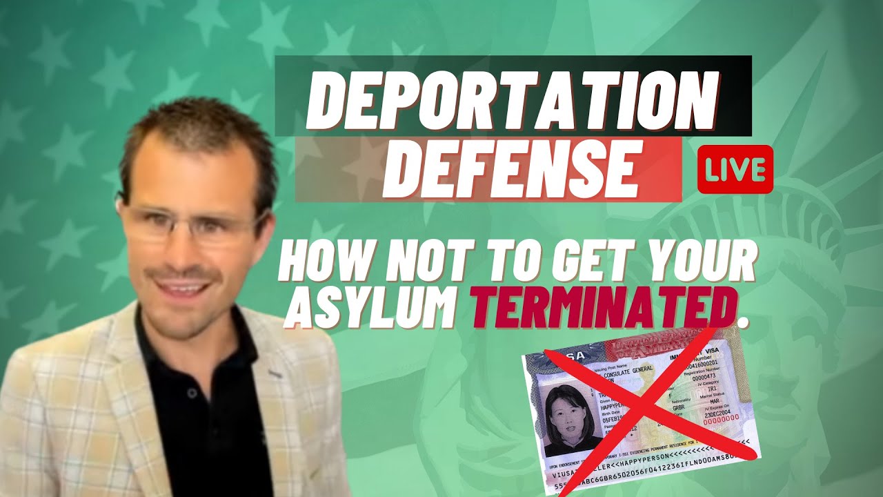 How Not to Get Your Asylum Terminated.
