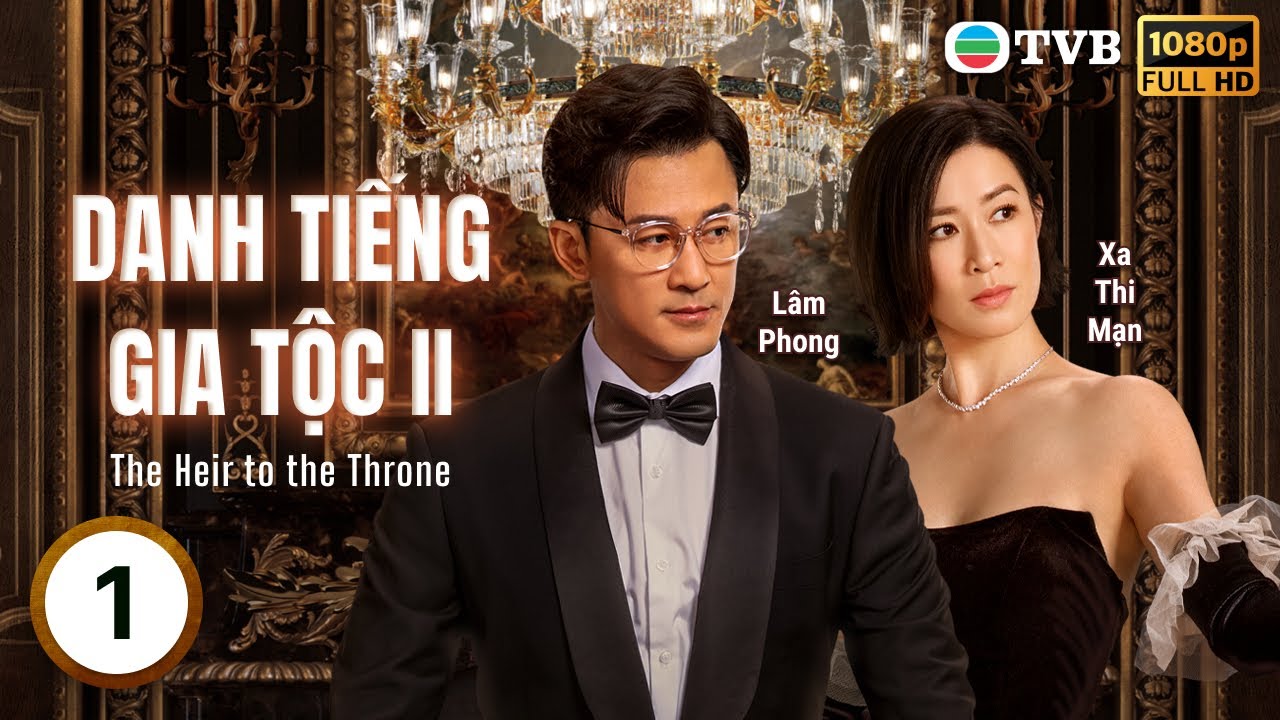 Xa Thi Mạn | Phim TVB Danh Tiếng Gia Tộc 2 (The Heir to the Throne) 1/30 | Lâm Phong 2024