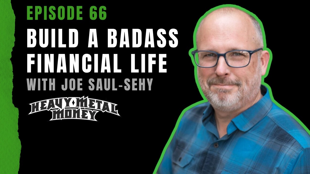 Stacked and Loaded with Joe Saul-Sehy, let&rsquo;s Build a Badass Financial Life