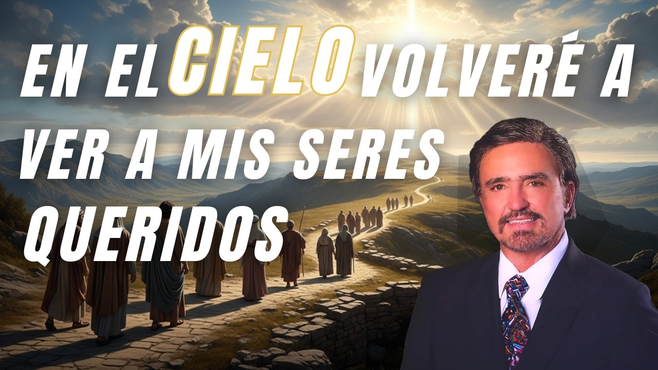 ¿Reconoceremos a Nuestros Seres Queridos en el Cielo? | Identidad Eternidad y Salvación Bíblica