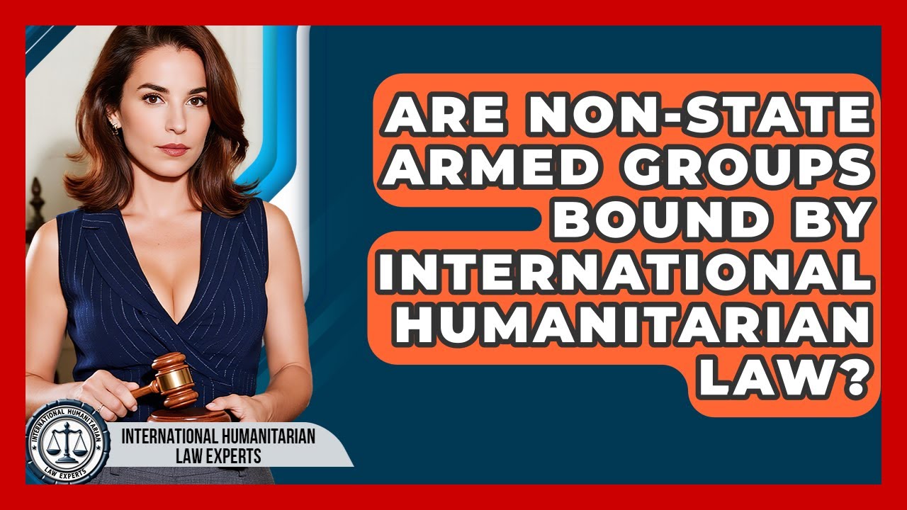 Are Non-state Armed Groups Bound By International Humanitarian Law?