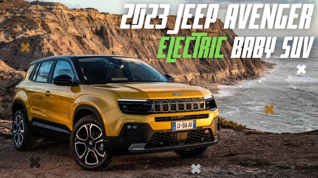 2023 Jeep Avenger EV Revealed As A Baby SUV Thats NOT Coming To America