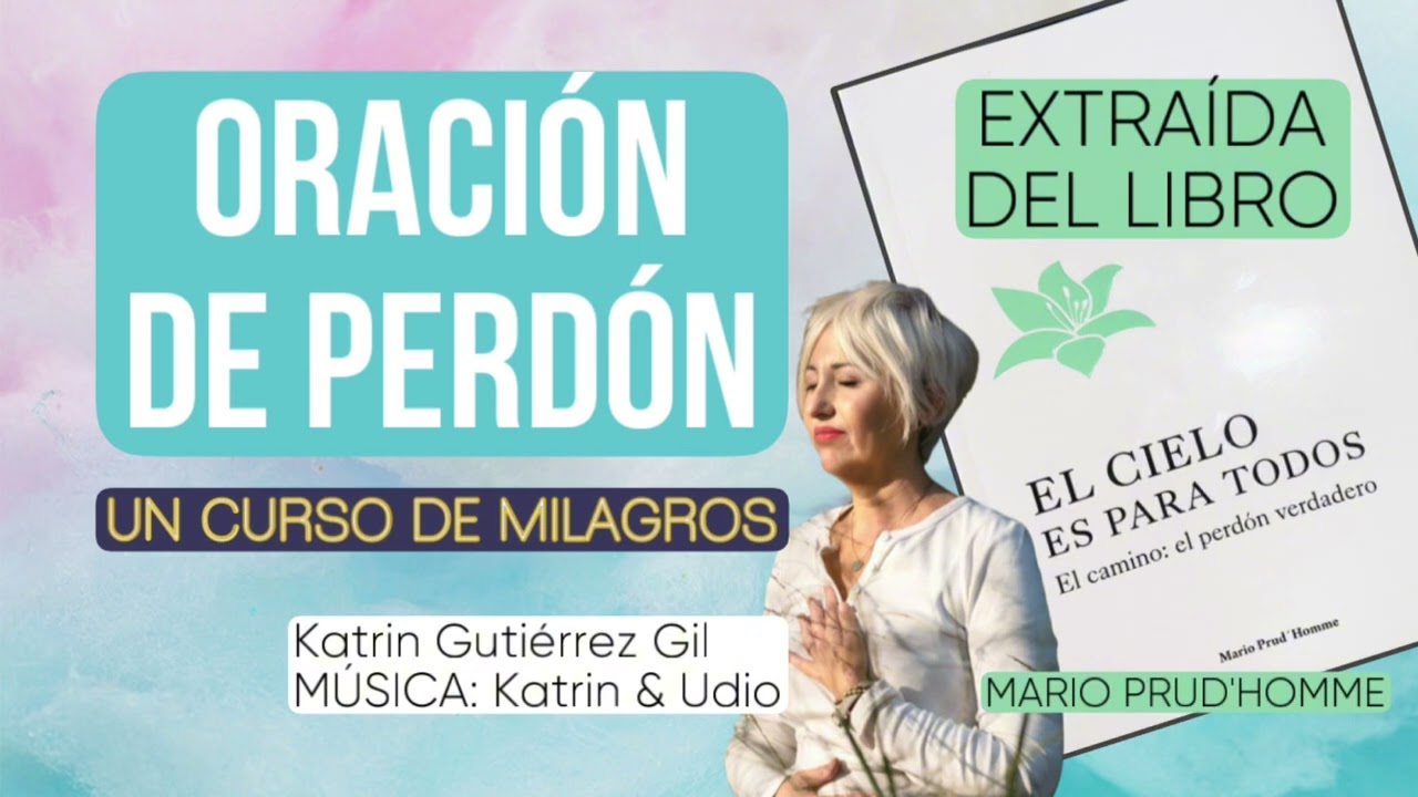Oración de Perdón 1.2 (del libro: El Cielo es para Todos de Mario Prud’Homme) #UCDM