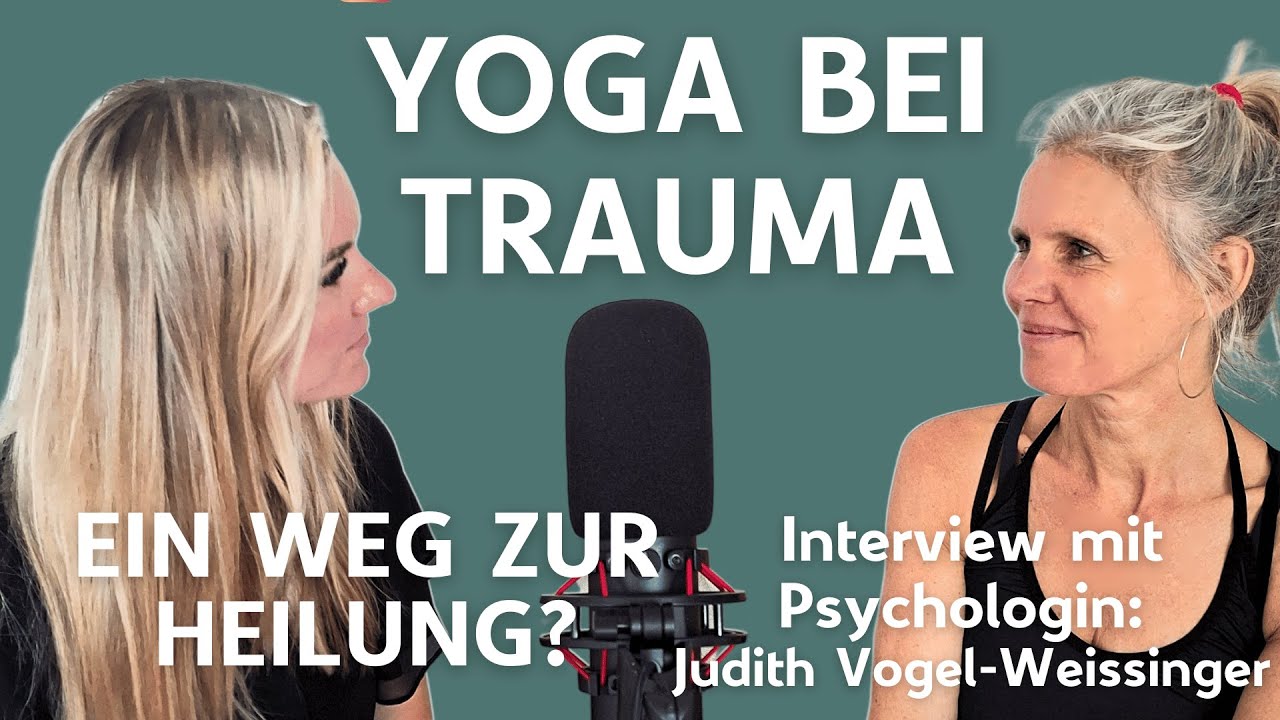 Yoga bei Trauma I Ein Weg zur Heilung? | Interview mit Psychologin Judith Vogel Weissinger