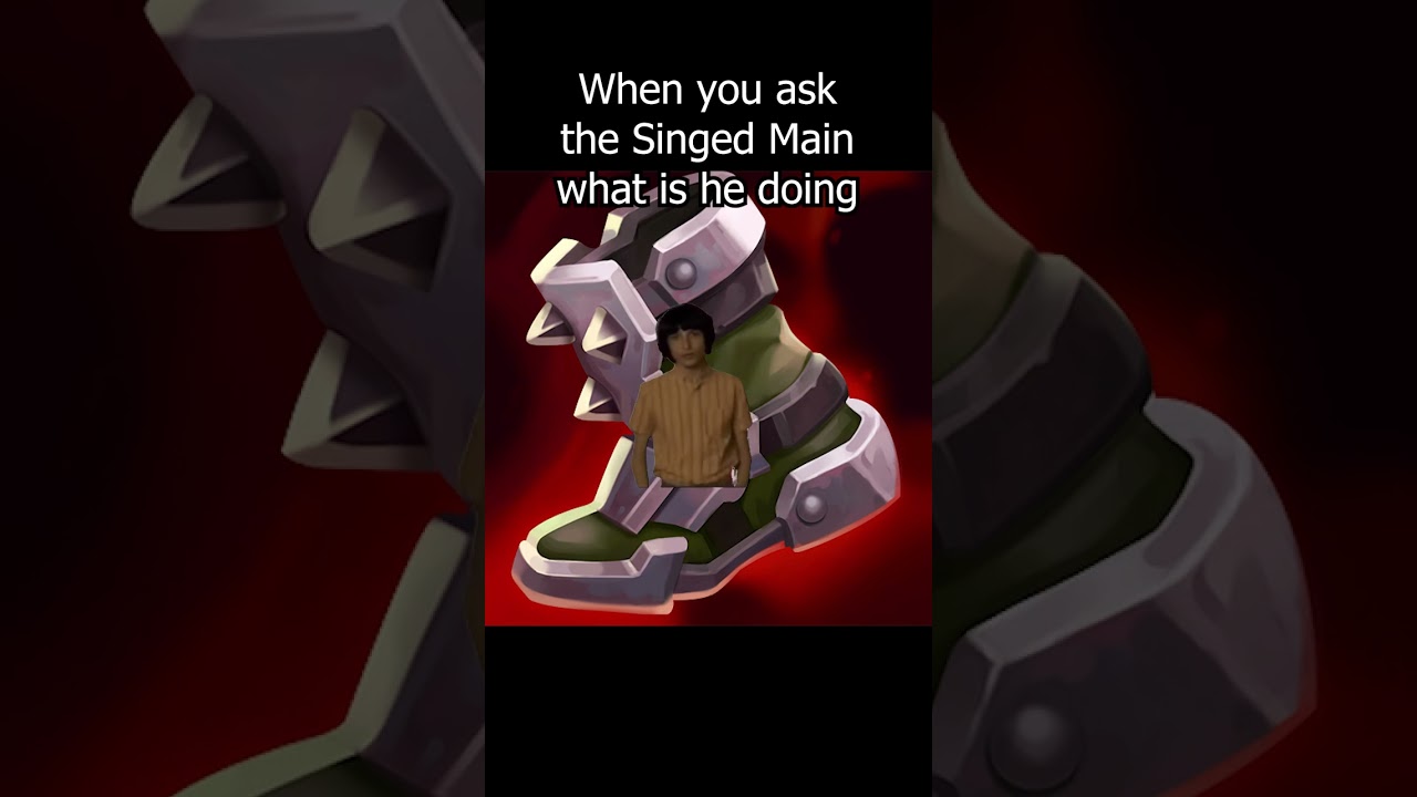 When you ask a Singed Main... 💀