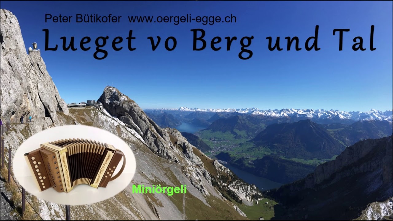 Lueget vo Berg und Tal - oergeli-peter.ch