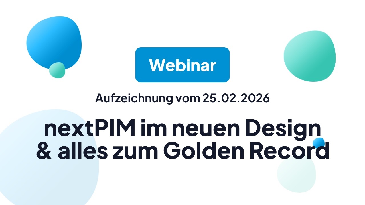 Golden Record: Die Single Source of Truth + neues nextPIM Design | Webinar 25.02.2026