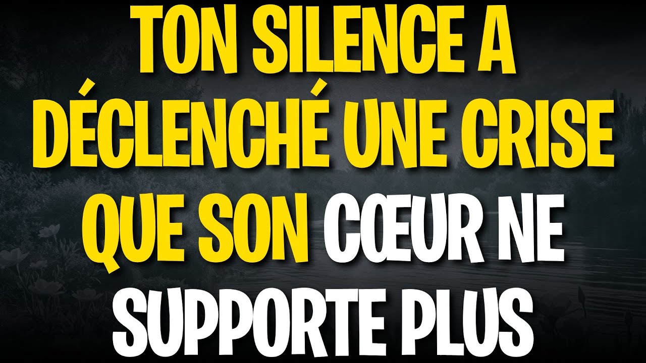 Ton silence a déclenché une crise que son cœur ne supporte plus