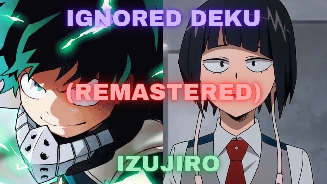 Ignored Deku x IzuJiro (REMASTERED)