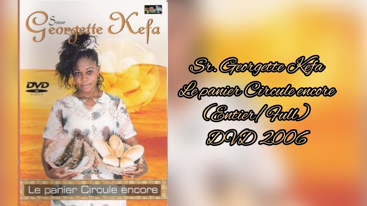 Sr. Georgette Kefa - Le Panier Circule Encore (Entier/Full) 9 CLIPS DVD 2006